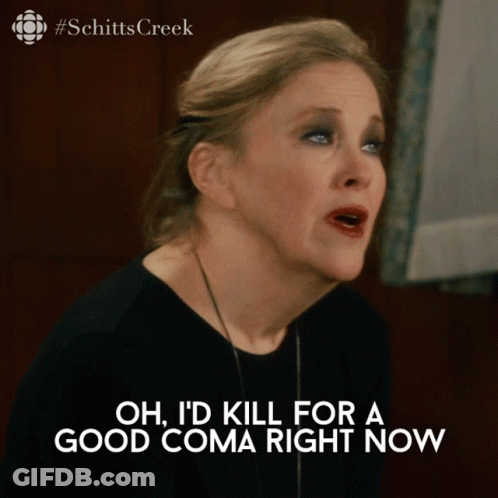 A Screen Shot Of A Woman With The Caption Oh I 'D Kill For A Good Coma Right Now GIF