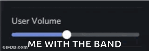A Screen Shows The User Volume And Says " Me With The Band " At The Bottom GIF