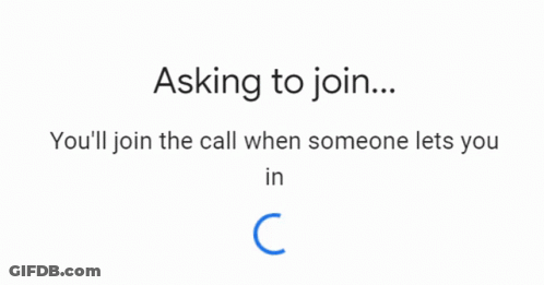 A Screen That Says Asking To Join You 'Ll Join The Call When Someone Let 'S You In GIF
