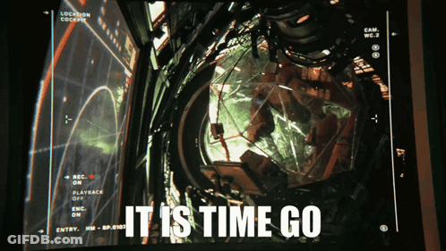 A Screen That Says " It Is Time Go " On The Bottom GIF