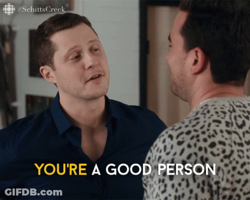 A Screenshot From Schitts Creek Shows Two Men Talking To Each Other And Says You 'Re A Good Person GIF