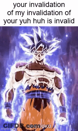 A Screenshot Of A Cartoon Character With A Caption That Says `` Your Invalidation Of My Invalidation Of Your Yuh Huh Is GIF