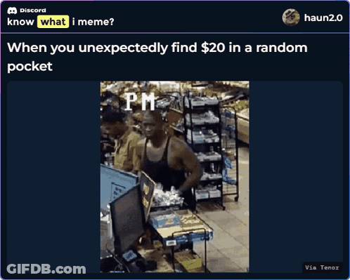 A Screenshot Of A Discord Post About When You Unexpectedly Find $20 In A Random Pocket GIF