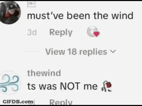 A Screenshot Of A Facebook Page That Says " Must Ve Been The Wind " GIF