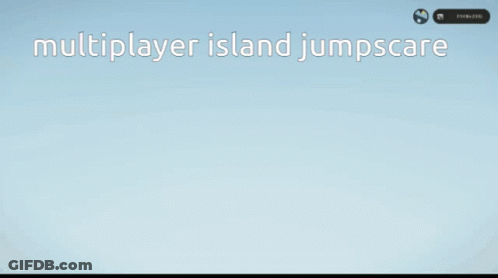 A Screenshot Of A Game Called Multiplayer Island Jumpscare GIF