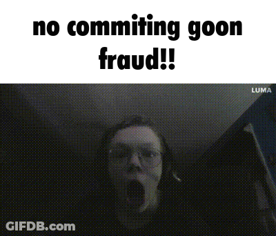 A Screenshot Of A Person Screaming With The Words `` No Commiting Goon Fraud ! '' GIF