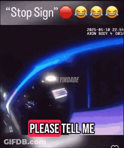 A Screenshot Of A Stop Sign That Says Please Tell Me At The Bottom GIF