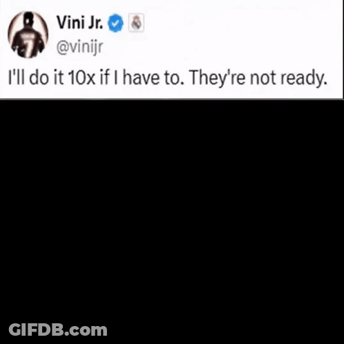 A Screenshot Of A Tweet By Vini Jr. That Says " I 'Ll Do It 10X If I Have To " GIF