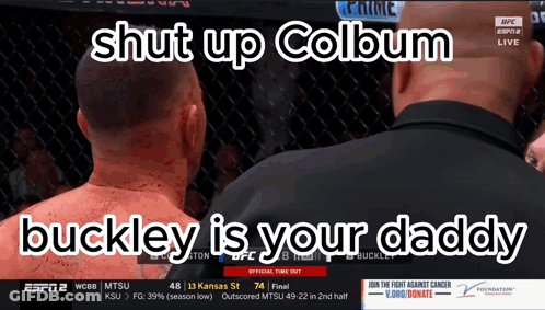 A Screenshot Of A Ufc Fight With The Words Shut Up Colum And Buckley Is Your Daddy GIF