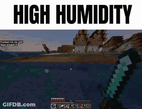 A Screenshot Of A Video Game Called Minecraft With The Words `` High Humidity '' Above It . GIF