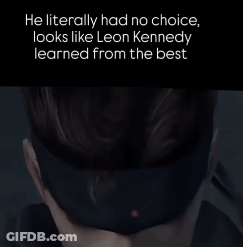 A Screenshot Of A Video Game Says He Literally Had No Choice And Looks Like Leon Kennedy Learned From The Best GIF