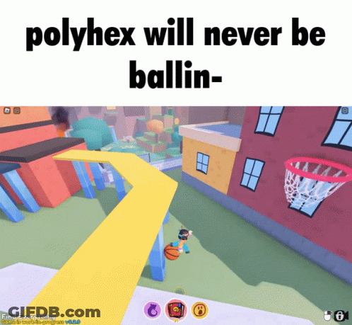 A Screenshot Of A Video Game Says Polyhex Will Never Be Ballin- GIF
