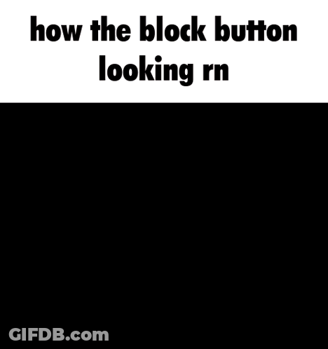 A Screenshot Of A Video Game That Says How The Block Button Looks Rn GIF