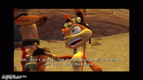 A Screenshot Of A Video Game That Says " Oh Don 'T Worry Jak Beats Things All The Time Eh Jak " GIF