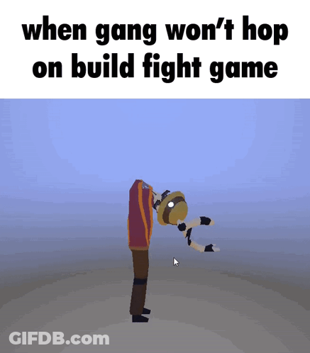 A Screenshot Of A Video Game That Says When Gang Won 'T Hop On Build Fight Game .. GIF