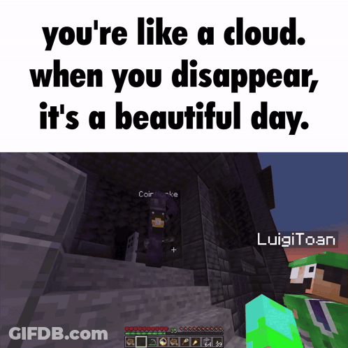 A Screenshot Of A Video Game That Says You 'Re Like A Cloud GIF