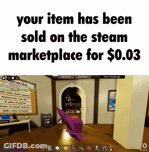 A Screenshot Of A Video Game That Says Your Item Has Been Sold On The Steam Marketplace For $ 0.03 GIF