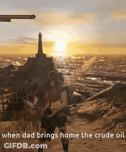 A Screenshot Of A Video Game With The Caption When Dad Brings Home The Crude Oil GIF