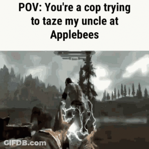 A Screenshot Of A Video Game With The Caption " You 'Re A Cop Trying To Taze My Uncle At Applebees GIF