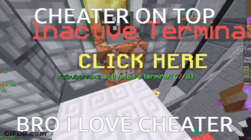 A Screenshot Of A Video Game With The Words Cheater On Top Inactive Terminal Click Here Bro I Love Cheater GIF
