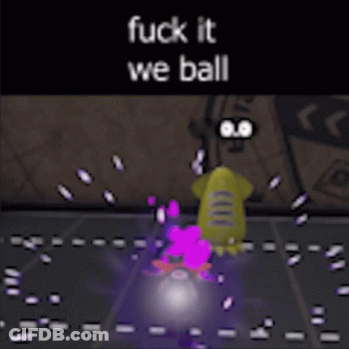 A Screenshot Of A Video Game With The Words Fuck It We Ball GIF