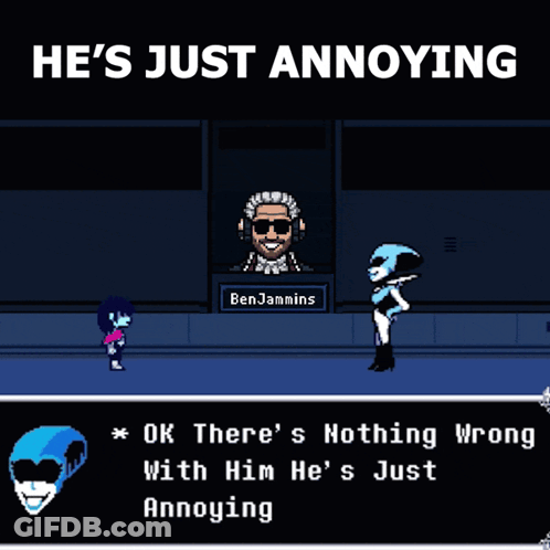 A Screenshot Of A Video Game With The Words " He 'S Just Annoying " GIF