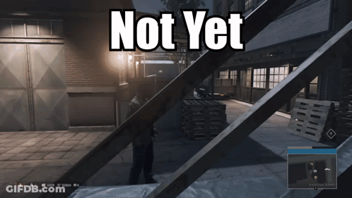 A Screenshot Of A Video Game With The Words Not Yet On It GIF
