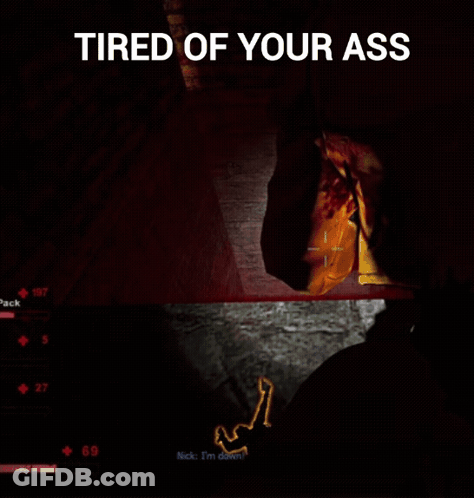 A Screenshot Of A Video Game With The Words " Tired Of Your Ass " GIF