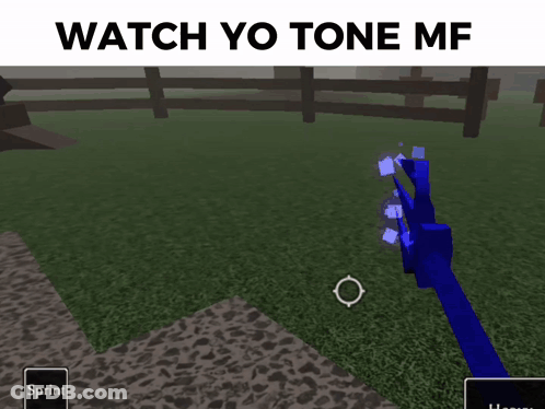 A Screenshot Of A Video Game With The Words " Watch Yo Tone Mf " GIF