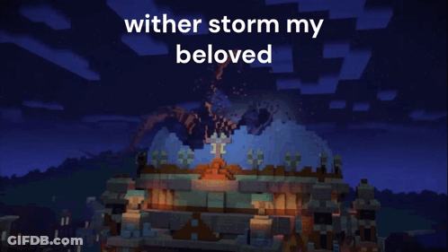 A Screenshot Of A Video Game With The Words Wither Storm My Beloved GIF