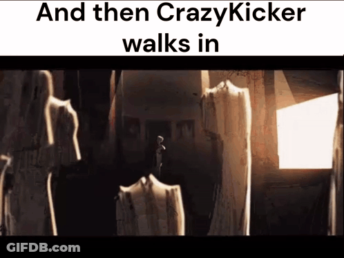 A Screenshot Of A Video With The Words And Then Crazy Kicker Walks In At The Top GIF