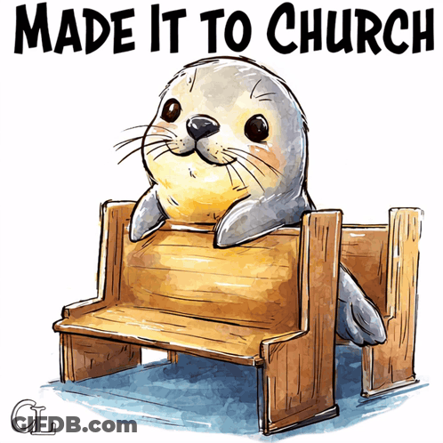 A Seal Is Sitting On A Wooden Bench With The Words Made It To Church Above It GIF