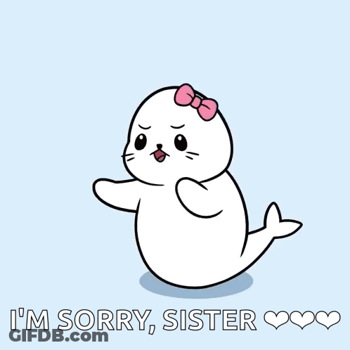 A Seal With A Pink Bow On Its Head And The Words I 'M Sorry Sister GIF