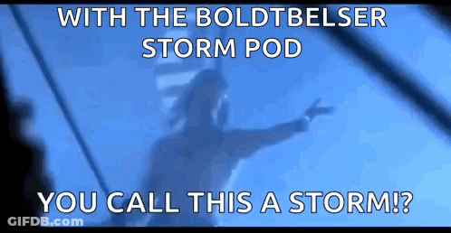 A Shadow Of A Person With The Words With The Boldtbelser Storm Pod You Call This A Storm ? GIF