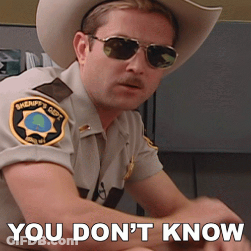 A Sheriff 'S Deputy Wearing A Cowboy Hat And Sunglasses Says " You Do N't Know " GIF