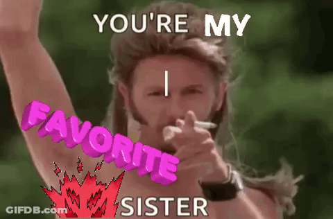 A Shirtless Man Is Smoking A Cigarette And Pointing At The Camera With The Words `` You 'Re My Favorite Sister '' . GIF