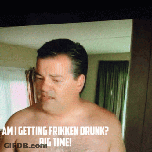 A Shirtless Man Says " Am I Getting Frikken Drunk " GIF