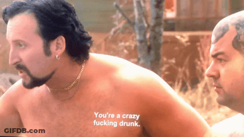 A Shirtless Man Says " You 'Re A Crazy Fucking Drunk " Next To Another Shirtless Man GIF