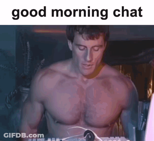 A Shirtless Man Sitting In Front Of A Keyboard With The Words Good Morning Chat Written Below Him GIF