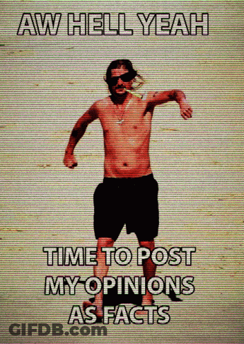 A Shirtless Man Stands On A Beach With The Words Aw Hell Yeah Time To Post My Opinions As Facts Below Him GIF