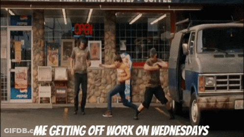 A Sign That Reads Me Getting Off Work On Wednesdays GIF