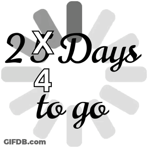 A Sign That Says 2X Days 4 To Go On It GIF