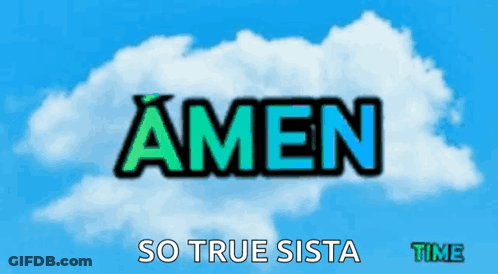 A Sign That Says Amen So True Sista Time With Clouds In The Background GIF