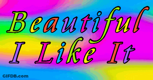 A Sign That Says Beautiful I Like It On A Rainbow Background GIF