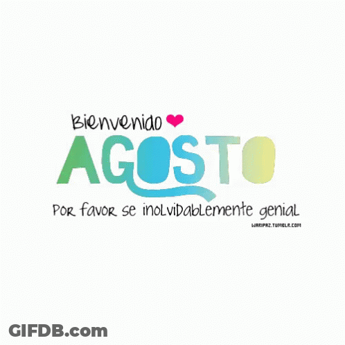 A Sign That Says Bienvenido Agosto On It GIF