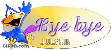 A Sign That Says Bye Bye July With A Cartoon Bird On It GIF