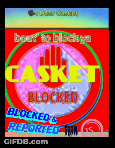 A Sign That Says Casket Blocked And Reported On It GIF