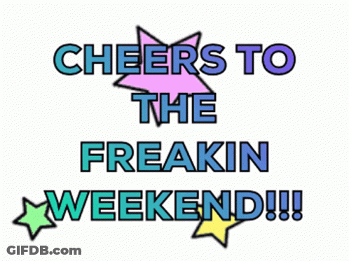 A Sign That Says Cheers To The Freaking Weekend GIF