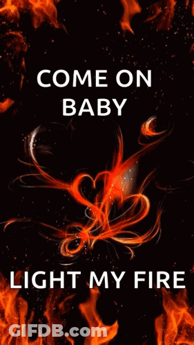 A Sign That Says Come On Baby Light My Fire On It GIF