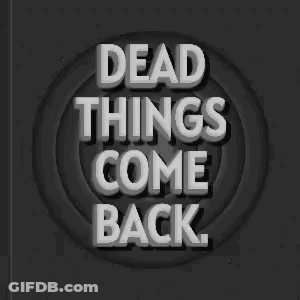 A Sign That Says Dead Things Come Back In White Letters GIF